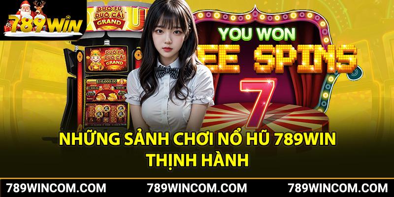 Những sảnh nổ hũ 789win thịnh hành nhất hiện nay