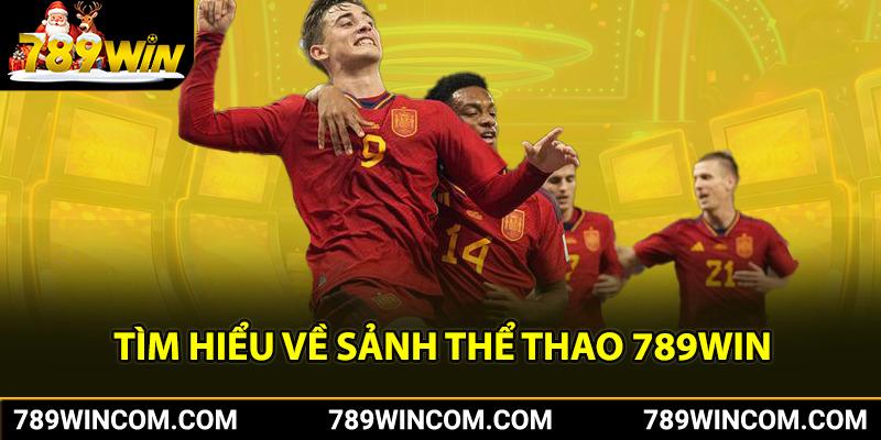 Tìm hiểu về sảnh thế thao 789Win