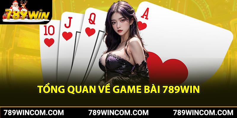 Tổng quan về game bài 789win